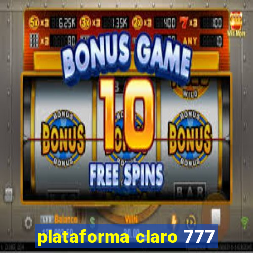 plataforma claro 777